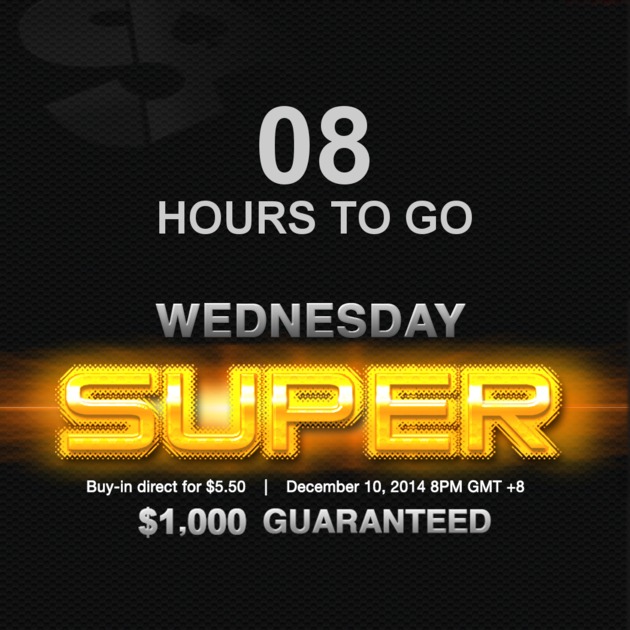 8 hours to go! Wednesday Super GTD Tournament.